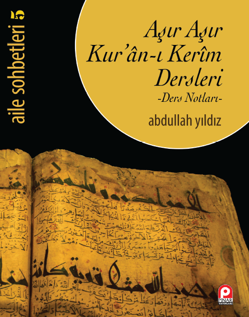 Aşır Aşır Kur´ân-ı Kerim Dersleri - Ders Notları-; Aile Sohbetleri 5