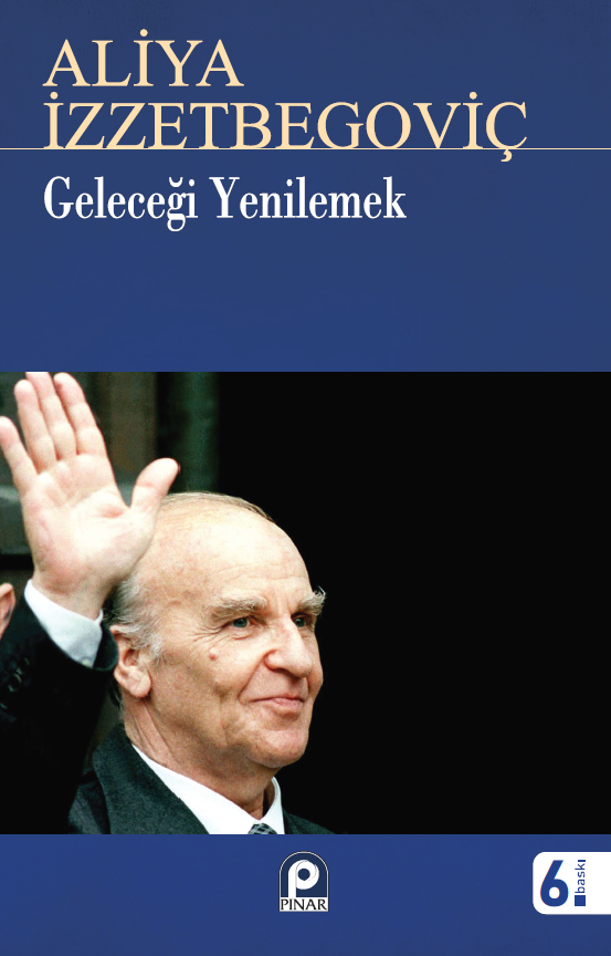 Geleceği Yenilemek Aliya İzzetbegoviç