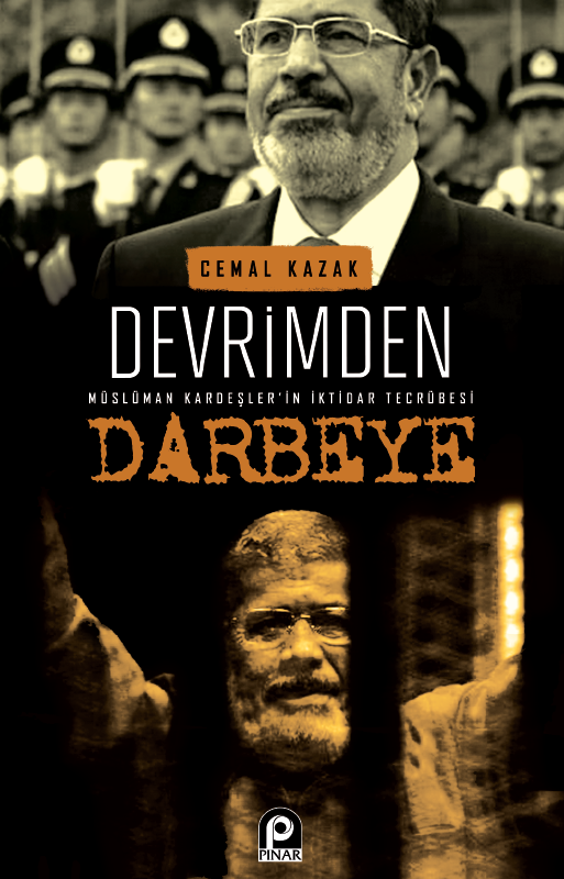 Devrimden Darbeye; Müslüman Kardeşler`in İktidar Tecrübesi