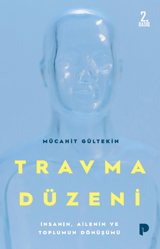 Mücahit Gültekin - Travma Düzeni; İnsanın, Ailenin ve Toplumun Dönüşümü