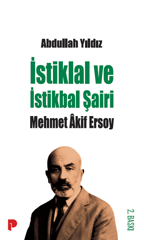 Abdullah Yıldız - İstiklal ve İstikbal Şairi Mehmet Akif Ersoy