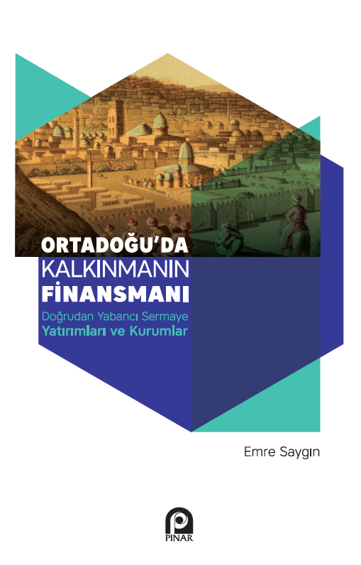 Ortadoğu`da Kalkınmanın Finansmanı; Doğrudan Yabancı Sermaye Yatırımları ve Kurumları