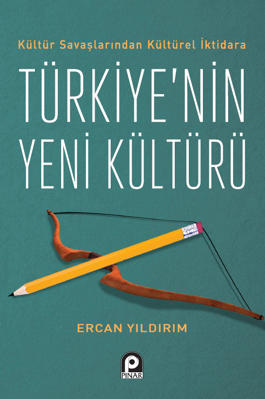 KÜLTÜR SAVAŞLARINDAN KÜLTÜREL İKTİDARA TÜRKİYENİN YENİ KÜLTÜRÜ