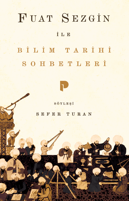 Fuat Sezgin ile Bilim Tarihi Sohbetleri