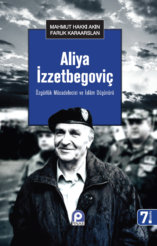 Aliya İzzetbegoviç; Özgürlük Mücadelecisi ve İslam Düşünürü