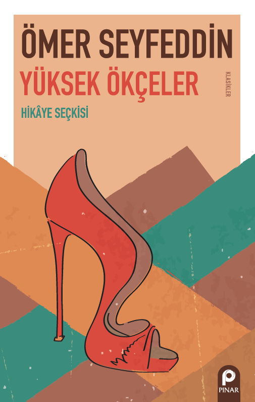 Yüksek Ökçeler ;Hikâye Seçkisi - klasikler