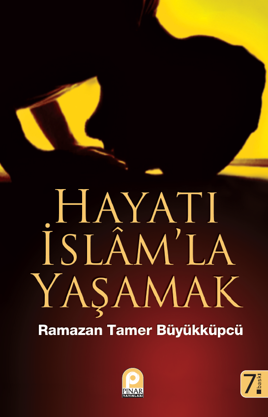 Hayatı İslam´la Yaşamak