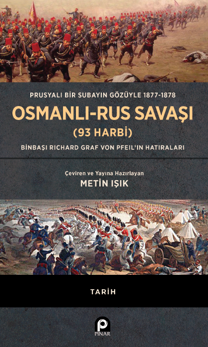 Osmanlı - Rus Savaşı (93 Harbi) Prusyalı Bir Subayın Gözüyle 1877-1878