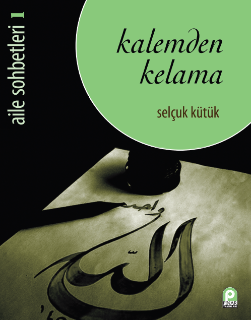 Kalemden Kelama; Aile Sohbetleri 1