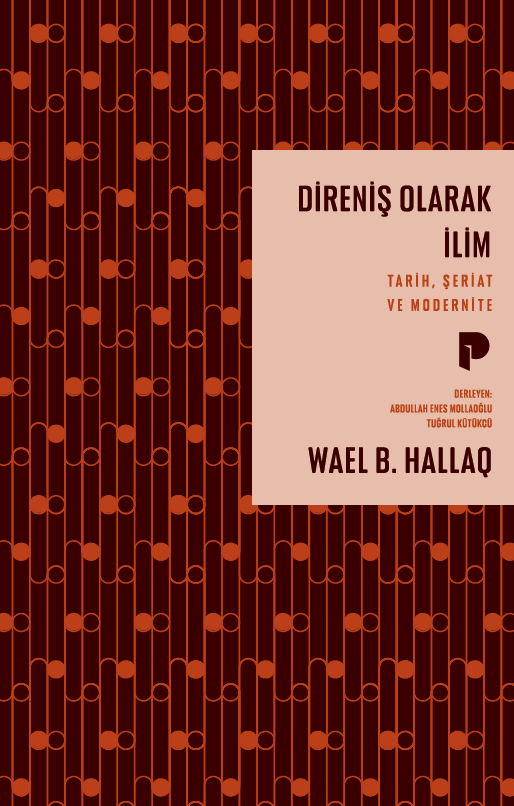 Direniş Olarak İlim;Tarih, Şeriat ve Modernite