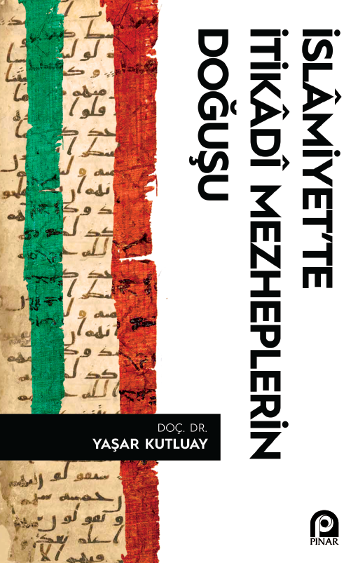 İslamiyet`te İtikadi Mezheplerin Doğuşu