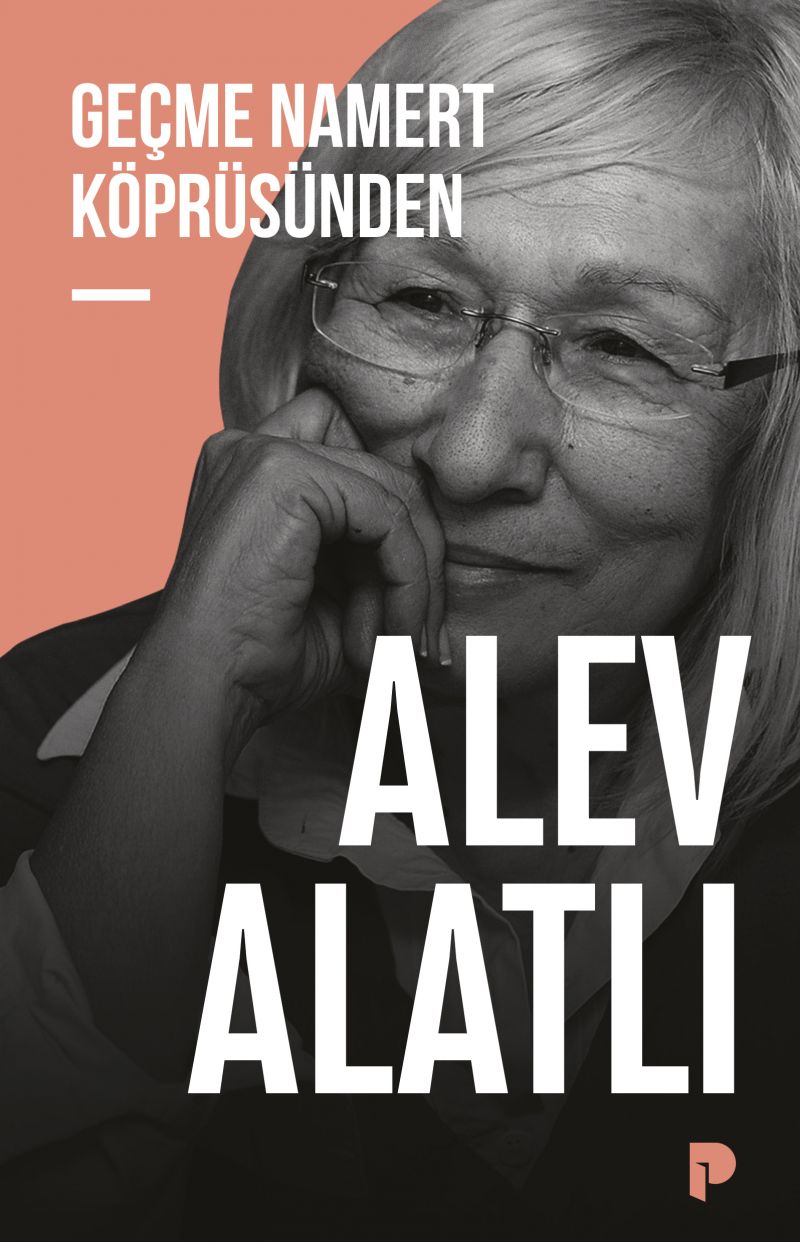 Alev Alatlı - Geçme Namert Köprüsünden