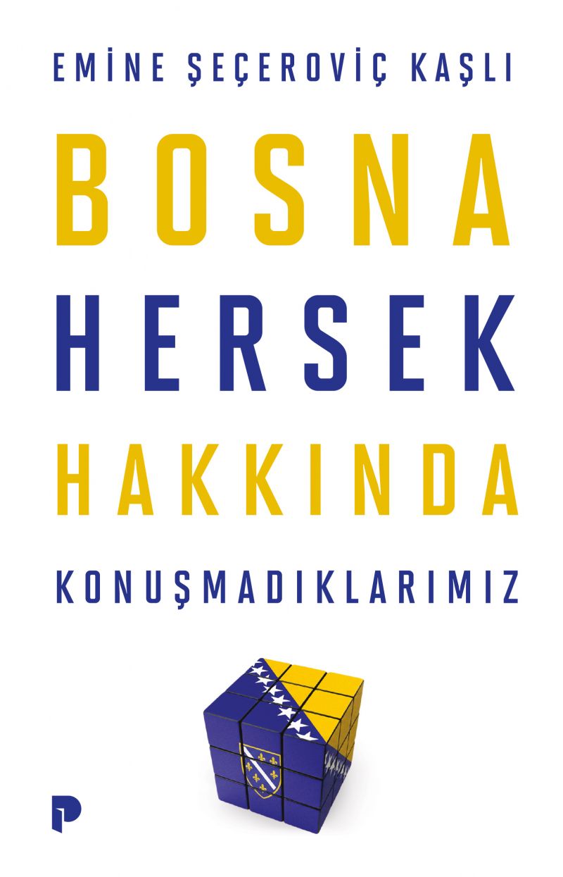 Emine Şeçeroviç Kaşlı - Bosna Hersek Hakkında Konuşmadıklarımız
