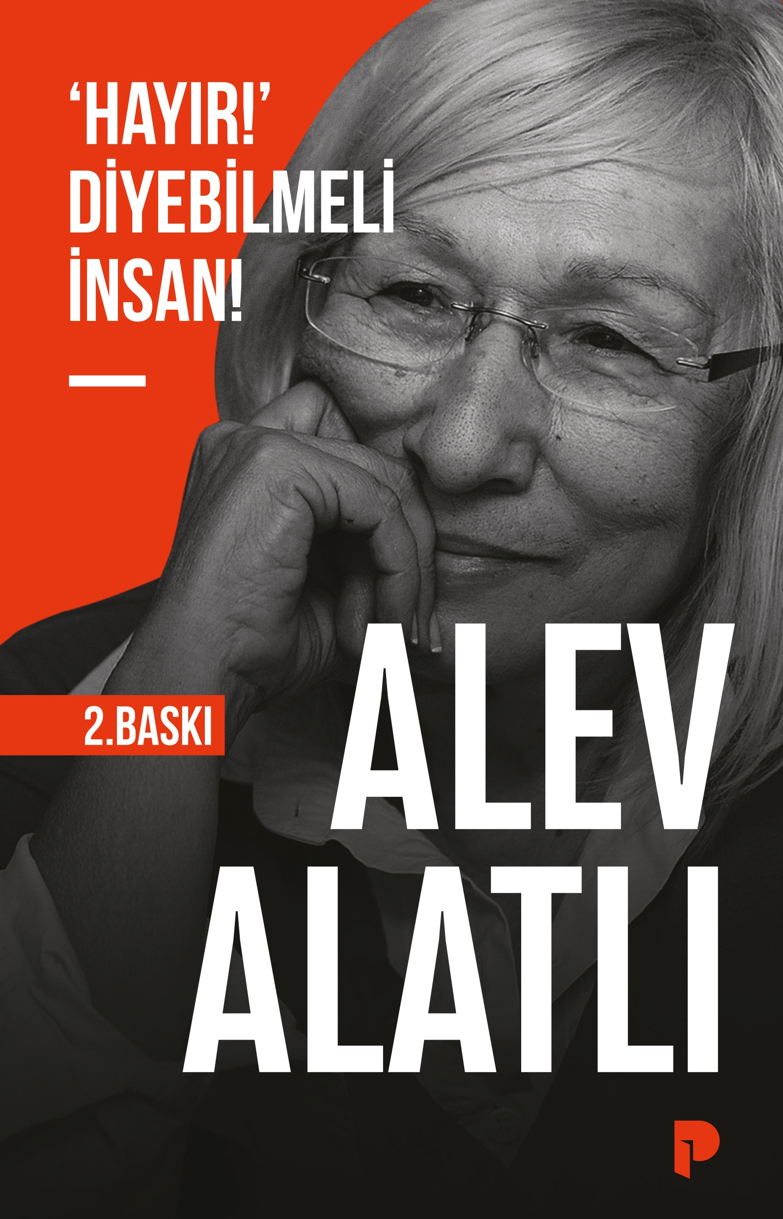 Alev Alatlı - ‘Hayır!’ Diyebilmeli İnsan!